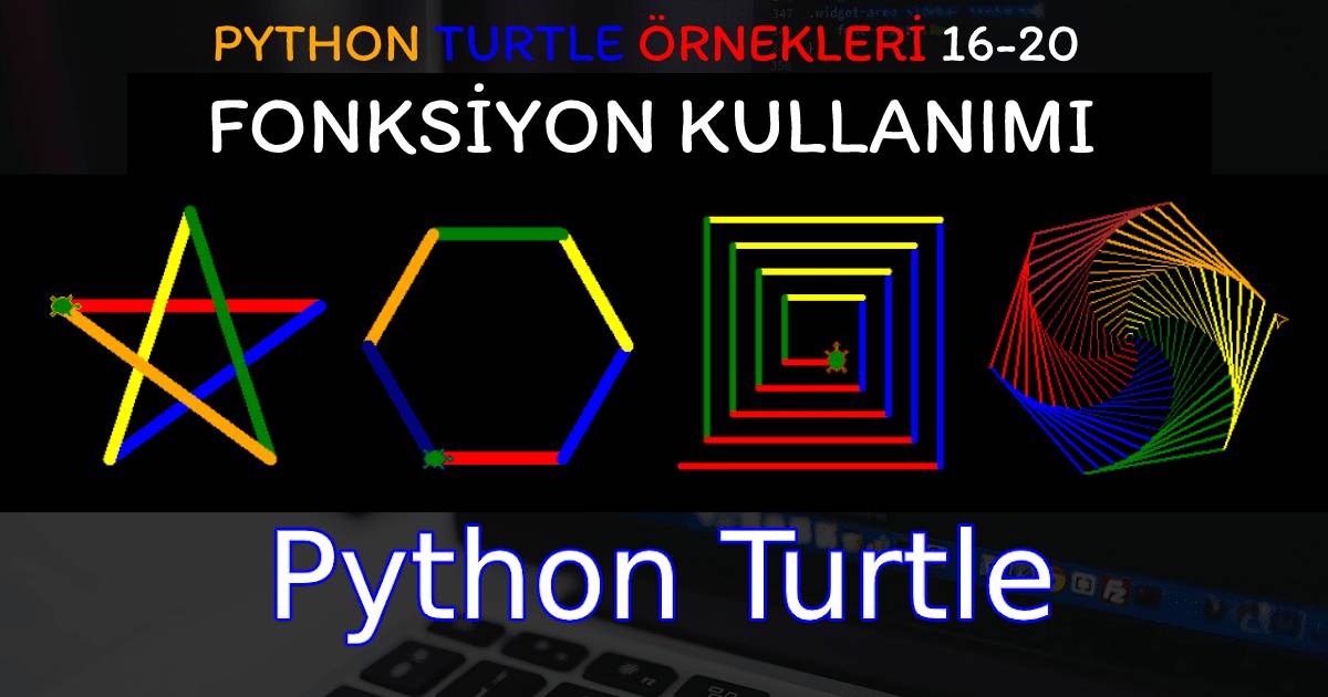 Python Turtle Dersleri 16-20 – Fonksiyon Kullanımı