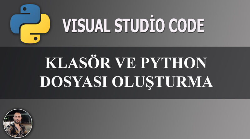 visual studio code klasör ve python dosyası oluşturma