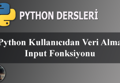 Python’da Kullanıcıdan Bilgi (Veri) Alma Input( ) Fonksiyonu