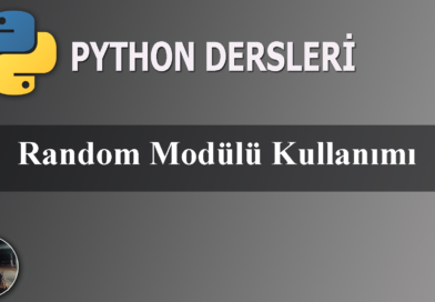 Python Random (Rastgele Sayı Üretme) Modülünün Kullanımı