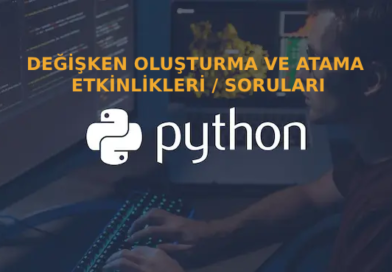 Python Değişken Oluşturma ve Veri Atama Etkinlikleri